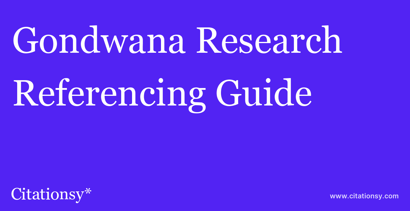 cite Gondwana Research  — Referencing Guide